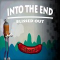 Into the End: Blissed Out