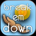 break 'em down
