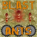 Blast Ants