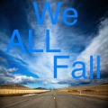 We ALL Fall Down