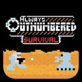 Always Outnumbered: Survival