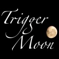 Trigger Moon