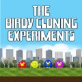 The Birdy Cloning Experiments