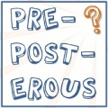 preposterous