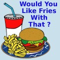 Would you like fries with that