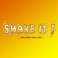 Shake It! ...as hard you can!