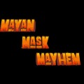 Mayan Mask Mayhem