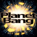 Planet Bang