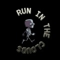 RUN IN THE CLOUDS