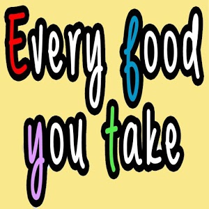 Every Food You Take