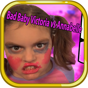 Bad Baby Victoria vs Annabelle加速器