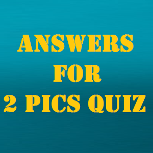 Answers for 2 Pics Quiz加速器