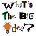 What's The BIG Idea?