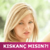 K?skan?l?k Testi: K?skan?s?n!