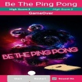 BE THE PING PONG