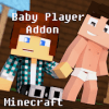 Baby Player Addon for MCPE加速器