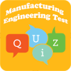 Manufacturing Engineering Test Quiz
