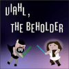 Viahl, the Beholder