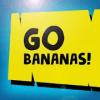 GO BANANAS