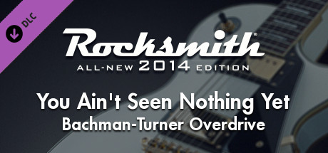 Rocksmith® 2014 版  重制版  BachmanTurner Overdrive  你还什么都没看到