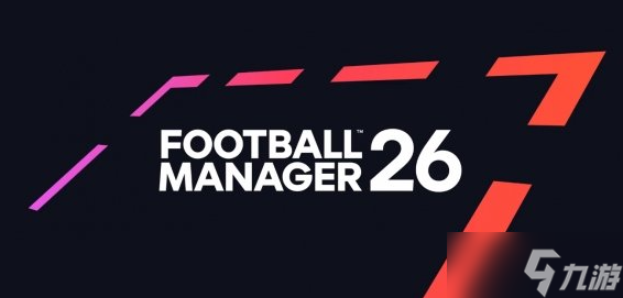 《足球经理26》正式公布！采用全新引擎，预告片来袭