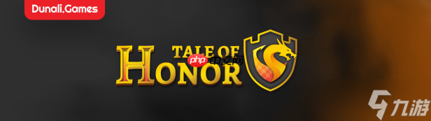 《Tale of Honor》攻略——游戏特色内容介绍